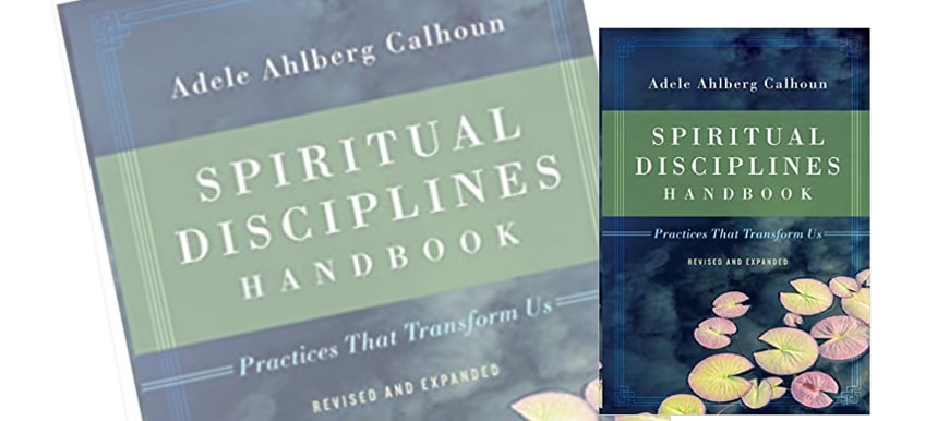 The Spiritual Disciplines Handbook by Angela Reeves offers step-by-step instructions for quality soul nurturing. Available on Amazon.