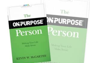 Discover your purpose and mission with Kevin McCarthy's The On-Purpose Person and reconnect to your vision.